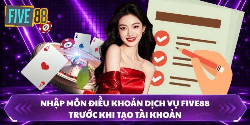 Nhập môn điều khoản dịch vụ FIVE88 trước khi tạo tài khoản