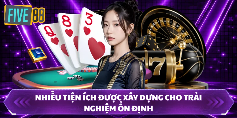 Nhiều tiện ích được xây dựng cho trải nghiệm ổn định
