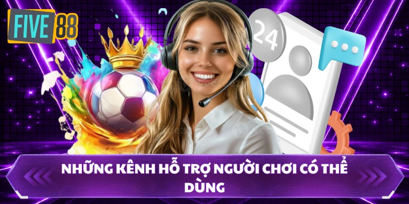 Những kênh hỗ trợ người chơi có thể dùng