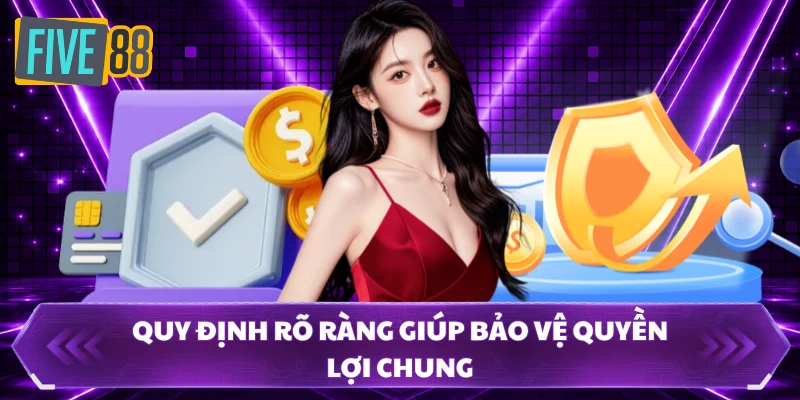 Quy định rõ ràng giúp bảo vệ quyền lợi chung